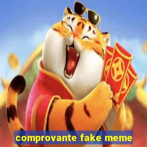 comprovante fake meme